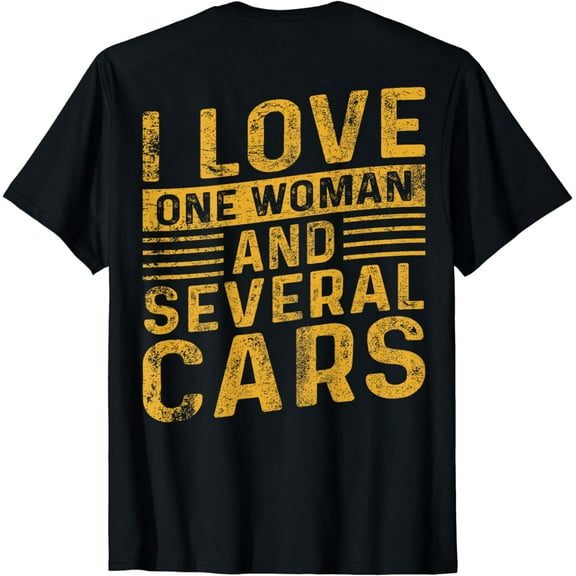 I Love One Woman And Several Cars Funny Mechanic Car ON BACK T-Shirt