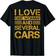 thumbnail image 1 of I Love One Woman And Several Cars ON BACK T-Shirt, 1 of 3