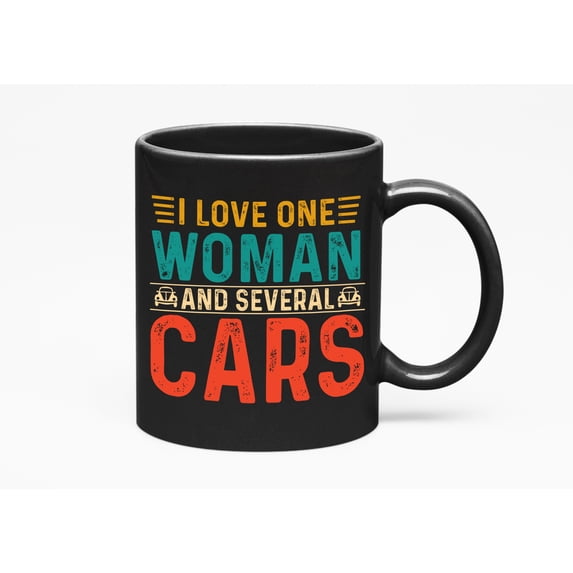 I Love One Woman and Several Cars - Car Lover, Collector or Enthusiast, Black 11oz Ceramic Mug