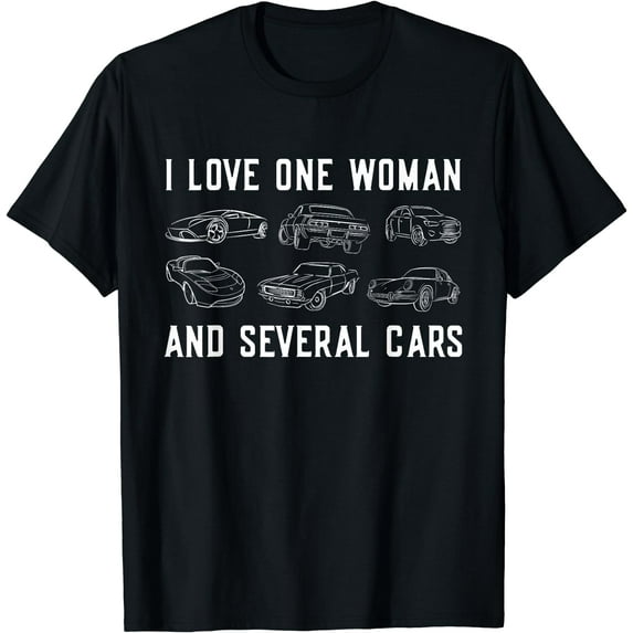 I Love One Woman and Several Cars Funny Car Guy Car Lover T-Shirt Black X-Large