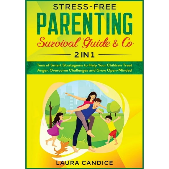 I Love My Parents: Stress-Free Parenting Survival Guide & Co. [2 in 1] : Tens of Smart Stratagems to Help Your Children Treat Anger, Overcome Challenges and Grow Open-Minded (Series #10) (Paperback)