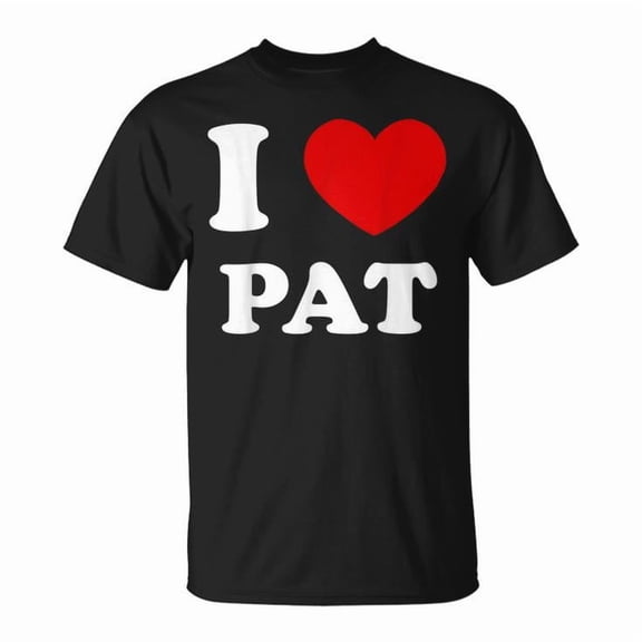 I Love Pat Heart Pat Tee Cotton T Shirt Unisex Adult Fit Personalized Graphic Gift for Fans or Loved Ones Named Pat, Size M, Color Black