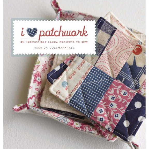Pre-Owned I Love Patchwork: 21 Irresistible Zakka Projects to Sew (Paperback) 159668142X 9781596681422