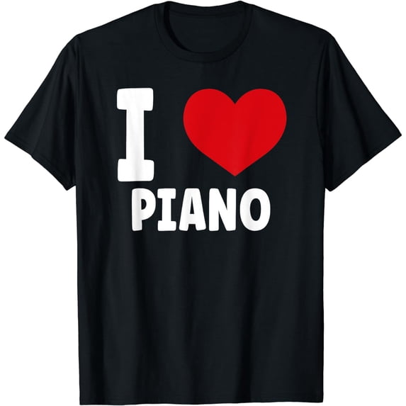 I Love Piano I Heart Piano Instrument Pianist Men Women T-Shirt