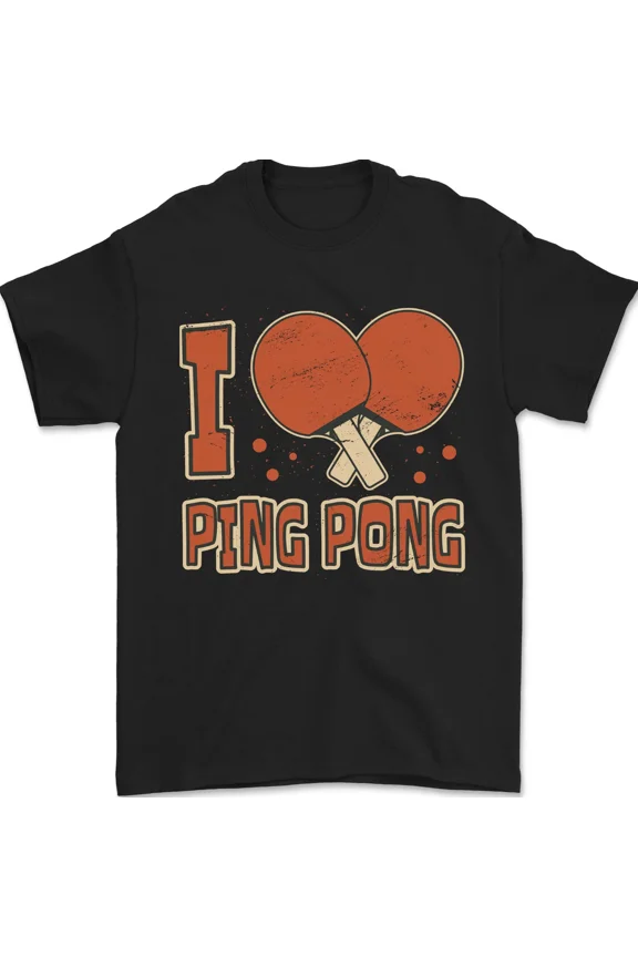 I Love Ping Pong Table Tennis Player Fan Gift Unisex T-Shirt, up to size 5XL