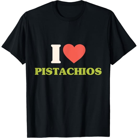 I Love Pistachios | Nuts Food T-Shirt