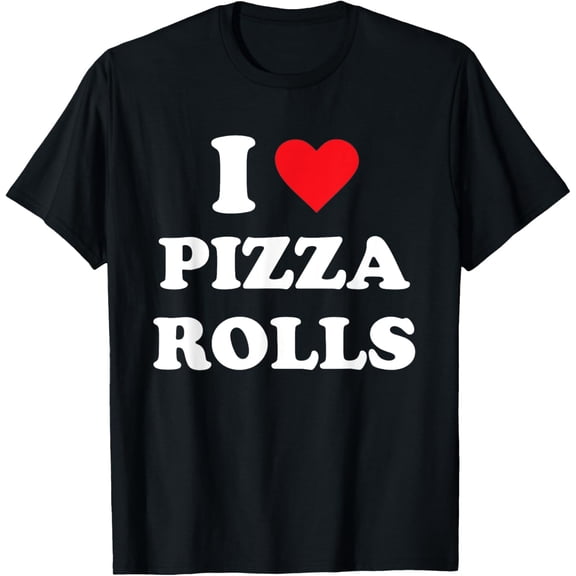 I Love Pizza Rolls T-Shirt100% cotton