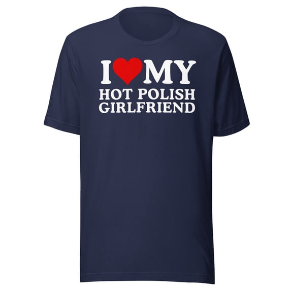 I Love My Polish Girlfriend Shirt I Love My Girlfriend Shirt I Heart My Hot Polish Girlfriend T-Shirt I Love My Girlfriend T-Shirt I Love My (Navy, L)