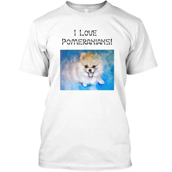 I Love Pomeranians T-Shirt Made in the USA Size S to 5XL