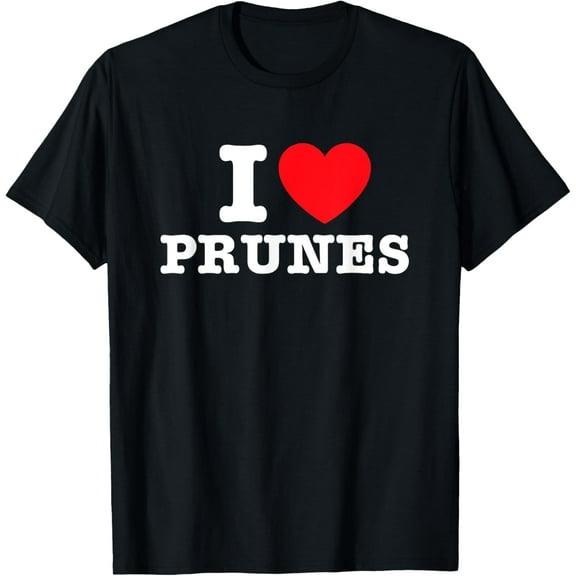 I Love Prunes T-Shirt