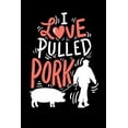 thumbnail image 1 of I Love Pulled Pork: 120 Pages I 6x9 I Music Sheet I Funny Grilling & Pitmaster Gifts (Paperback), 1 of 1