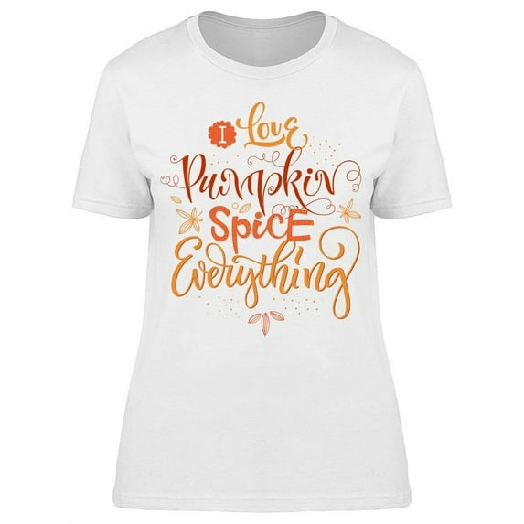 I Love Pumpkin Spice T-Shirt Women -Image by Shutterstock, Female 3X-Large