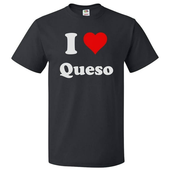 I Love Queso T shirt I Heart Queso Gift