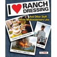 thumbnail image 1 of I Love Ranch Dressing : And Other Stuff White Midwesterners Like (Paperback), 1 of 1