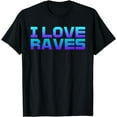 thumbnail image 1 of I Love Raves I Heart Raves Raver EDM Musical Festival Raving T-Shirt, 1 of 4