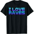 thumbnail image 1 of I Love Raves I Heart Raves Raver EDM Musical Festival Raving T-Shirt, 1 of 5