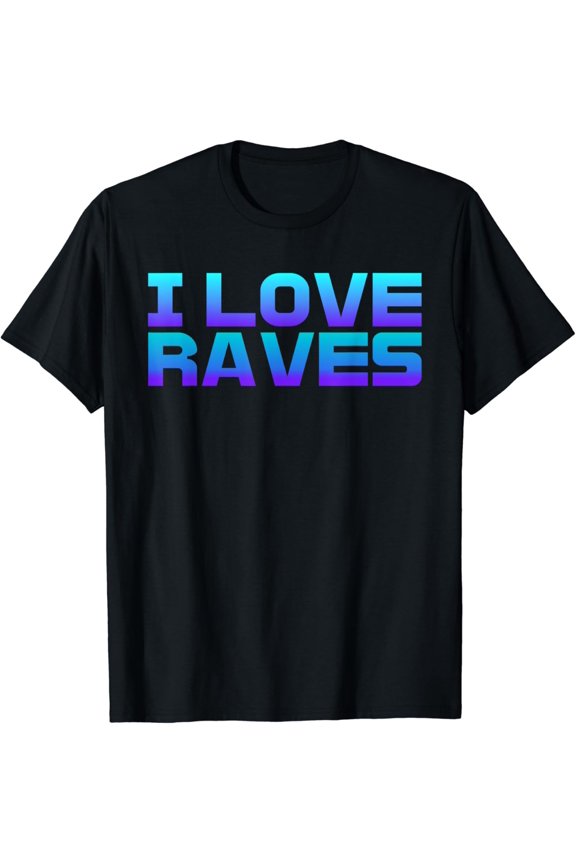 I Love Raves I Heart Raves Raver EDM Musical Festival Raving T-Shirt