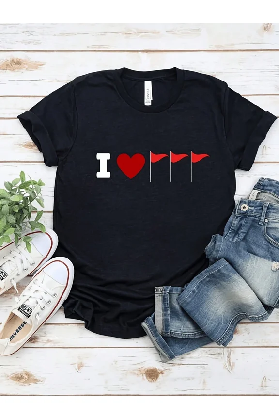 I Love Red Flags Graphic T-Shirt Funny Sarcastic Dating Humor Men's Women's Short Sleeve Tee Black