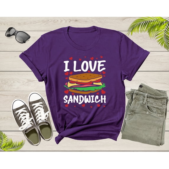 I Love Sandwich Gift for Foodies Sandwich Lovers Men Women Tshirt Sandwich Gift for Men Food Gift for Boys Sandwich Food Gift Idea Shirt