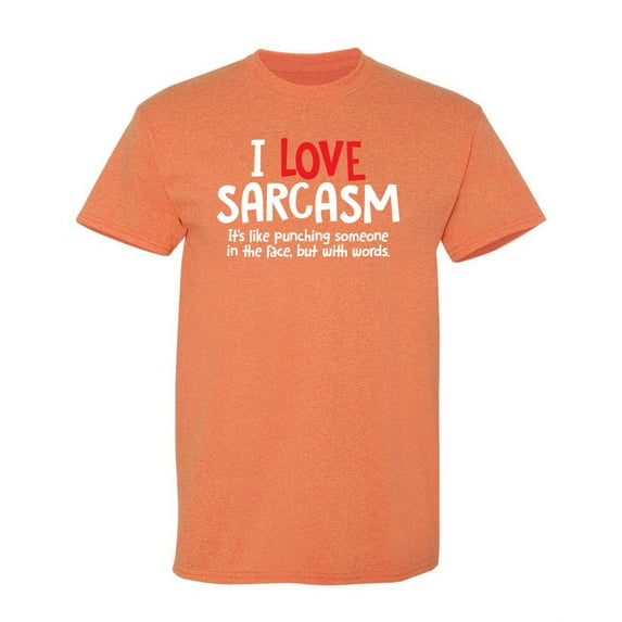 I Love Sarcasm Humor Hilarious Sarcastic Sayings Novelty Graphic Tee Gift Apparel For Christmas Day Birthday Party Funny Mens T Shirt
