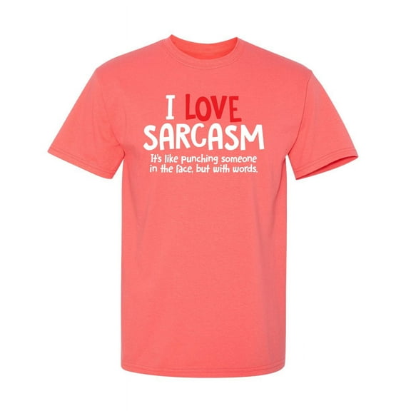I Love Sarcasm Humor Hilarious Sarcastic Sayings Novelty Graphic Tee Gift Apparel For Christmas Day Birthday Party Funny Mens T Shirt