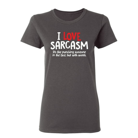 I Love Sarcasm Sarcastic Novelty Gift Idea Adult Humor Funny Women's Casual Tees