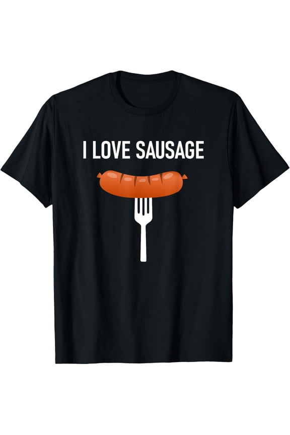 I Love Sausage, Funny, Jokes, Sayings T-Shirt