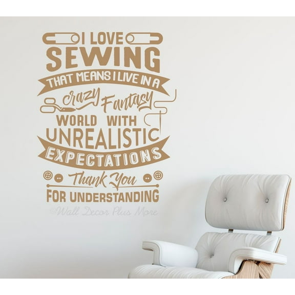 I Love Sewing Unrealistic Expectation Craft Room Vinyl Wall Art Quote - Sewist Tailer Quilters Wall Art - Tailor Seamstress Matte Vinyl Wall Decal Sayings for Wall Decor, 23x19-Inch, Tan