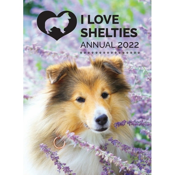 I Love Shelties Annual I Love Shelties Annual 2022, Book 2, (Hardcover)
