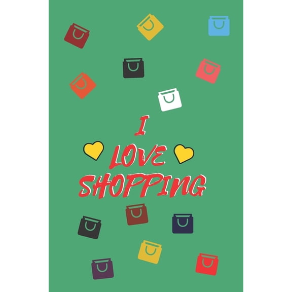 I Love Shopping: Cute Shopping List, 110 PAGES (Paperback)