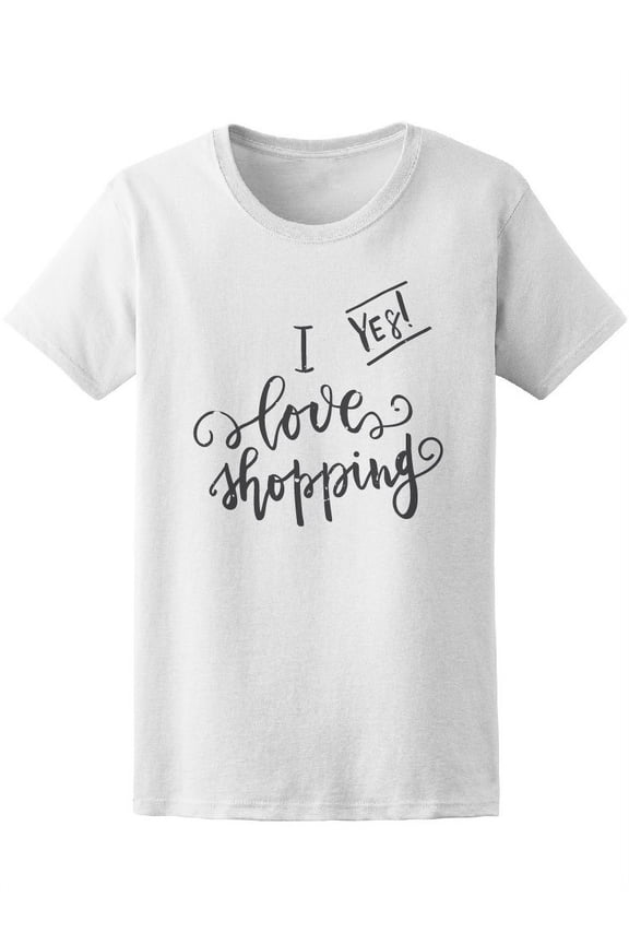 I Love Shopping Yes Tee Women's -Image by Shutterstock