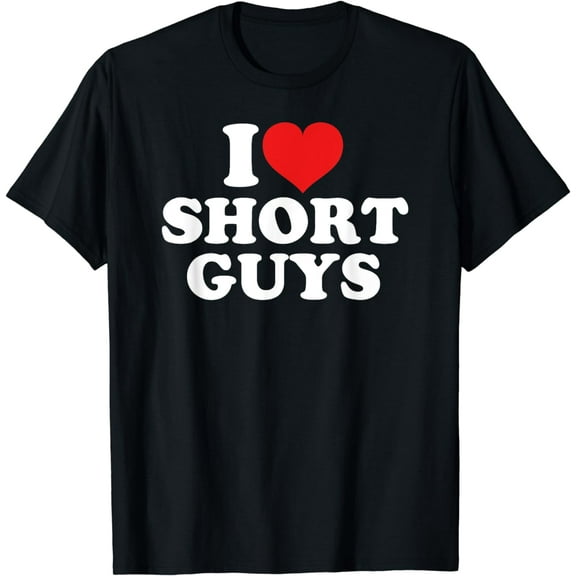 I Love Short Guys I Heart Short Guys T-Shirt