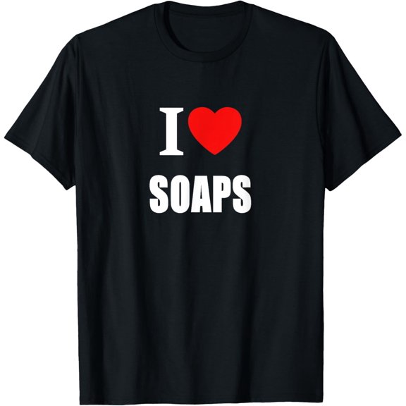 I Love Soaps Television Soap Operas T-Shirt men and women can wear, black, white, gifts