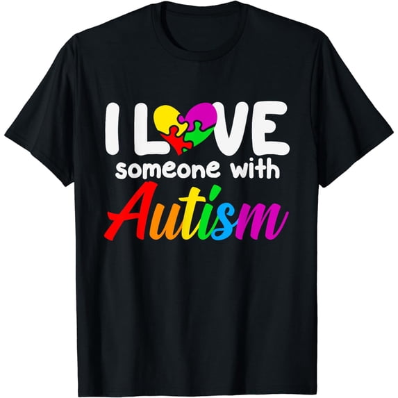 I Love Someone With Autism - Autism Awareness ADHD Autism T-Shirt