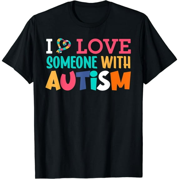 I Love Someone With Autism Autism T-Shirt
