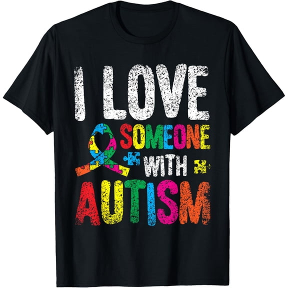 I Love Someone With Autism Autist Autists Support Autism T-Shirt