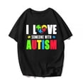 thumbnail image 1 of I Love Someone With Autism Awareness T-Shirt Women Men Casual Graphics Casual Short Sleeve Shirts Summer Tops Gift Tee Black Medium, 1 of 3
