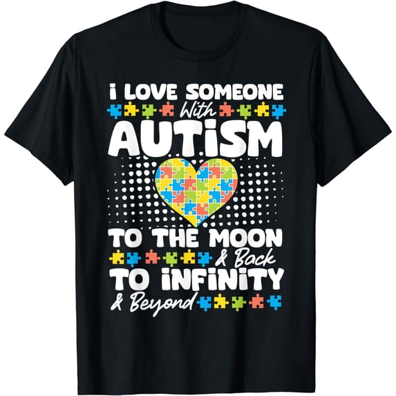 I Love Someone With Autism Mom Dad Family Support Awareness T-Shirt