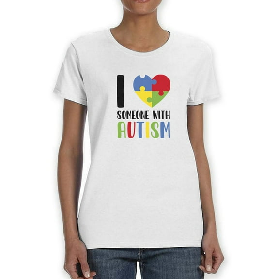 I Love Someone With Autism T-Shirt Women -GoatDeals Designs, Female XX-Large