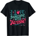 thumbnail image 1 of I Love Someone with Autism unconditionally Autism Awareness T-Shirt, 1 of 4