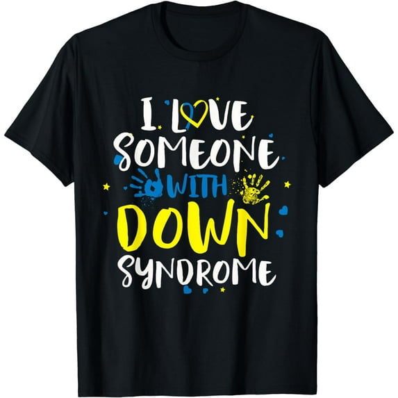 I Love Someone with Down Syndrome - Trisomy 21 Awareness T21 T-Shirt