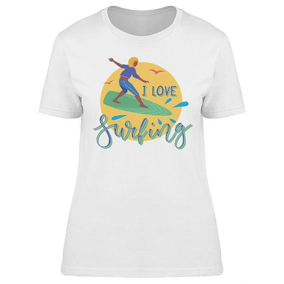 I Love Surfing T-Shirt Women -Image by Shutterstock, Female Large