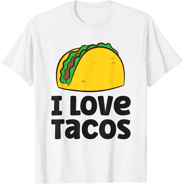 I Love Tacos T-Shirt I Love Tacos T-Shirt