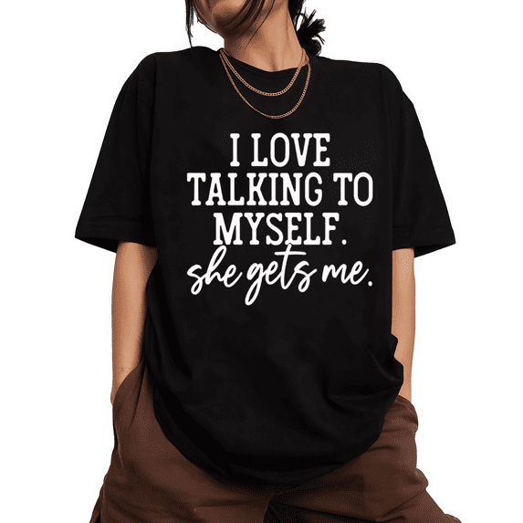 I Love Talking To Myself Graphic Short Sleeve T-Shirt Crewneck Black Tops