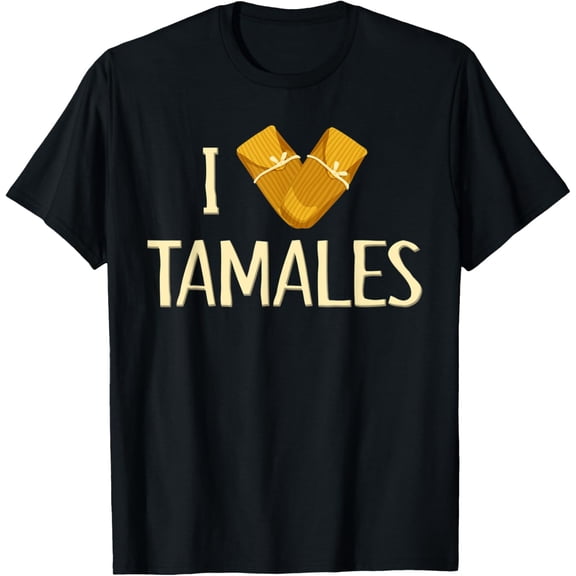 I Love Tamales Tamales T-Shirt
