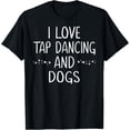 thumbnail image 1 of I Love Tap Dance Dog Lover Dancer Gifts for Women Teen Girls T-Shirt men and women can wear, black, white, gifts, 1 of 4