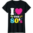 thumbnail image 1 of I Love The 80s 1980s Retro Eighties Costume Party T-Shirt, 1 of 3