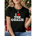 thumbnail image 1 of I Love The Goalie Heart Soccer Hockey Sport Goalie T-Shirt, Graphic Tees Women, 1 of 7