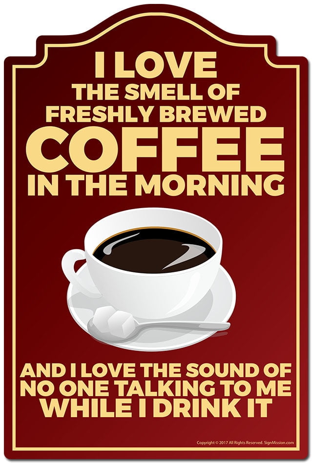 I Love The Smell Of Coffee In The Morning Novelty Sign Indoor/Outdoor Funny Home Decor for