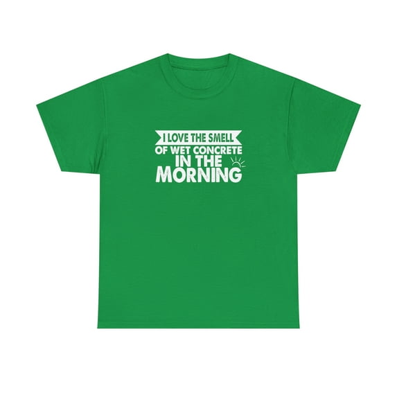 I Love The Smell Of Wet Concrete In The Morning Shirt, Dad Gift - ID: 1532